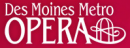 Des Moines Metro Opera's 2014-15 Application is live!