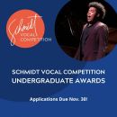 The Schmidt Vocal Competition Undergraduate Awards: Deadline 11/30!