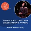 The 23-24 Schmidt Vocal Competition Undergraduate Awards: Deadline 11/30!